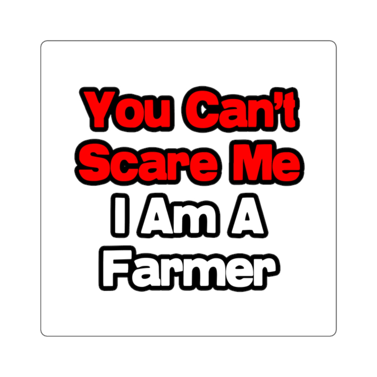 You Can't Scare Me...Farmer - Square Stickers