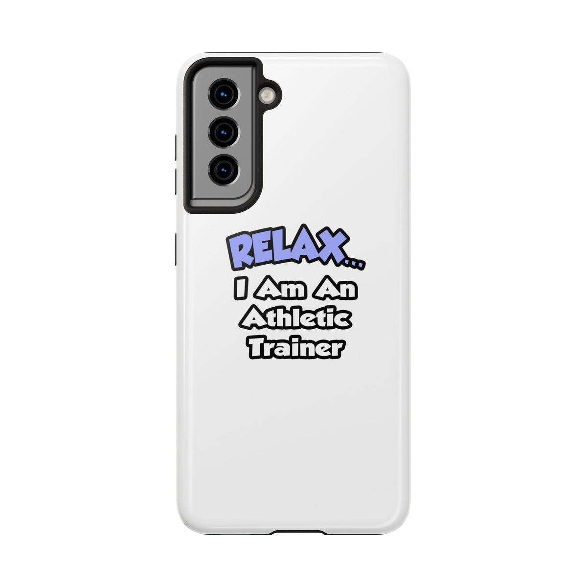 Relax ... I am an Athletic Trainer - Tough Phone Cases