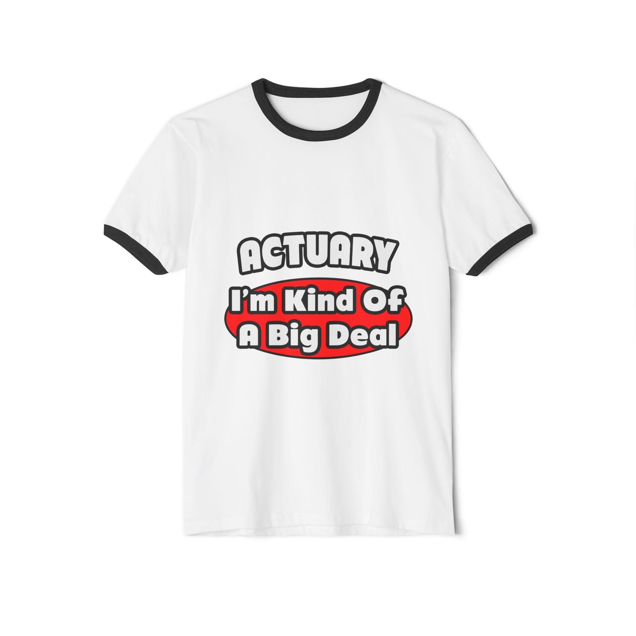 Actuary...Big Deal (2) - Unisex Cotton Ringer T-Shirt