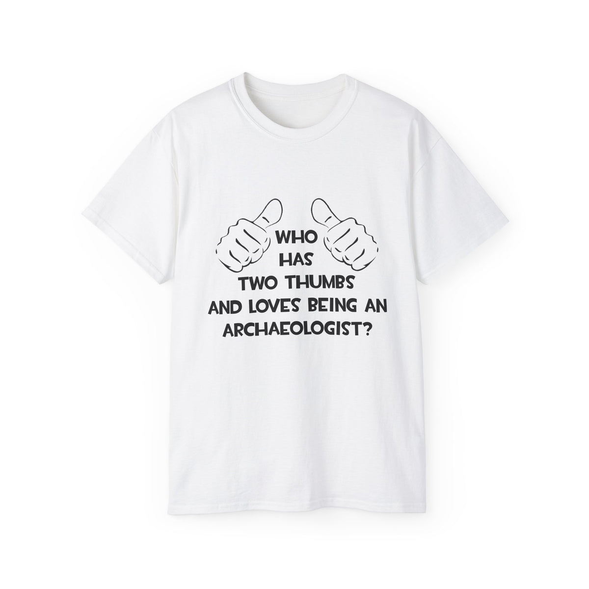 Two Thumbs and Loves Being an Archaeologist - Unisex Ultra Cotton Tee