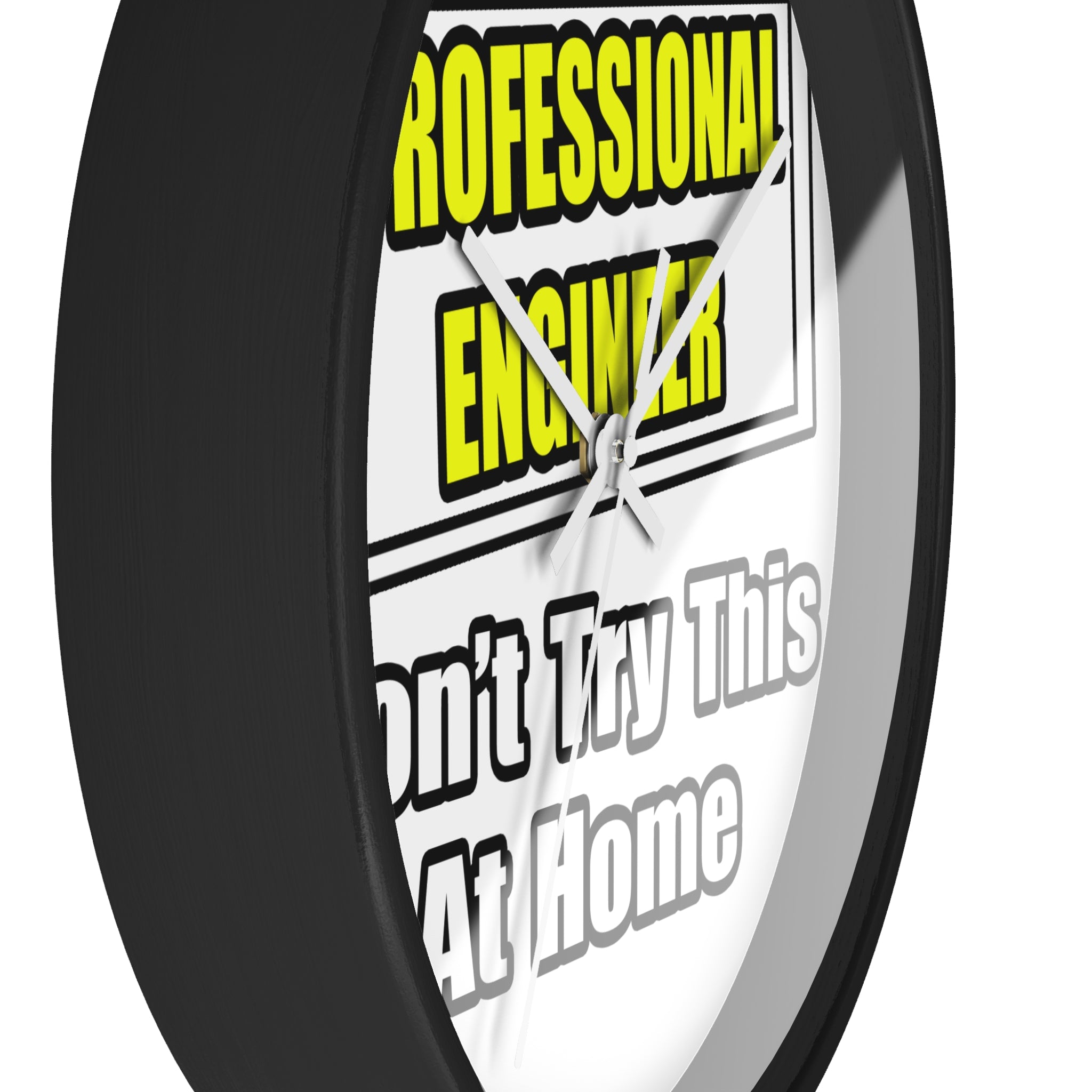 Professional Engineer...Don't Try This At Home - Wall Clock