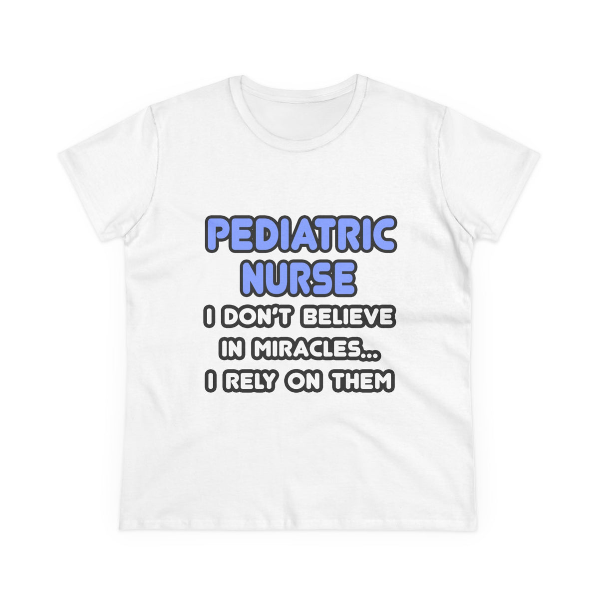 Miracles and Pediatric Nurses - Women's Midweight Cotton Tee
