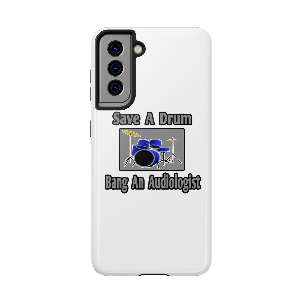 Save a Drum...Bang an Audiologist - Tough Phone Cases