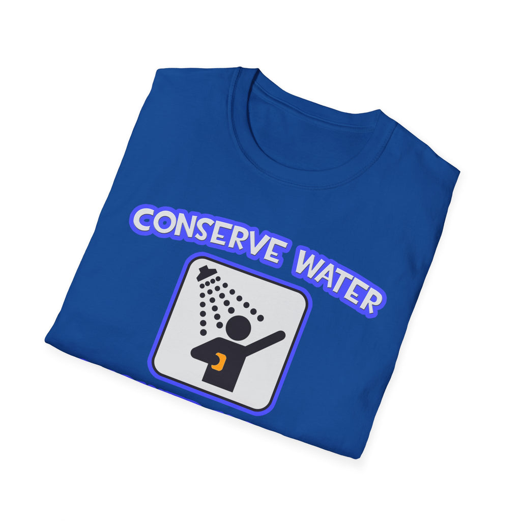 Conserve Water .. Shower With a Doctor - Unisex Softstyle T-Shirt