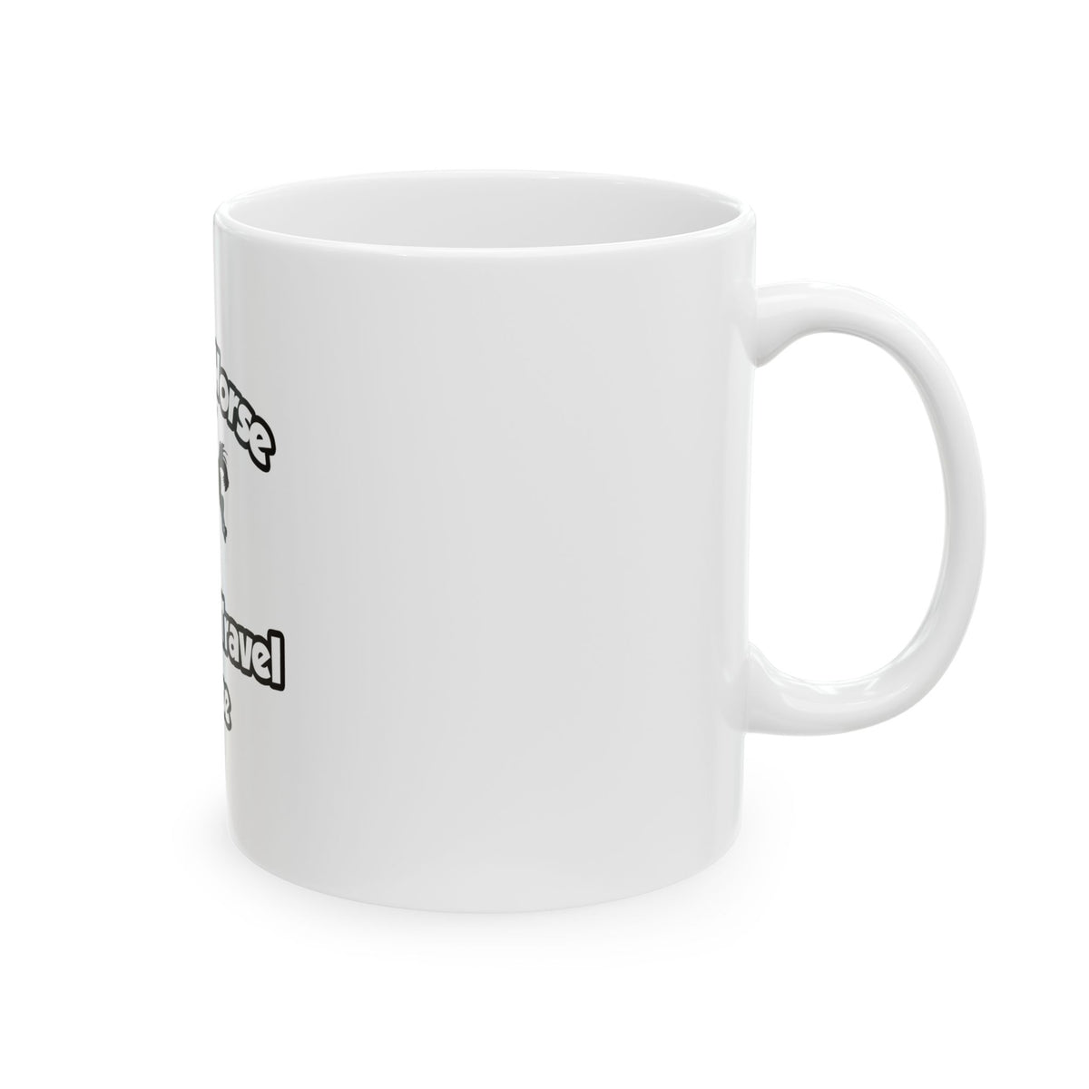 Save a Horse, Ride a Travel Nurse - Ceramic Mug, (11oz, 15oz)