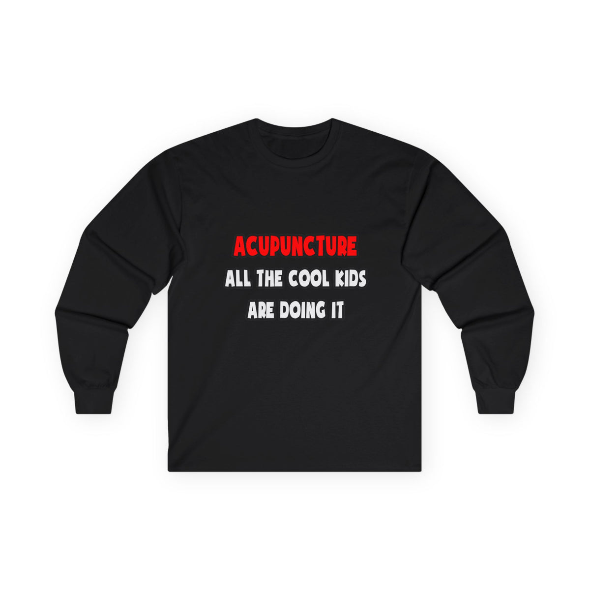 Funny Acupuncturist Shirts and Gifts - Unisex Ultra Cotton Long Sleeve Tee