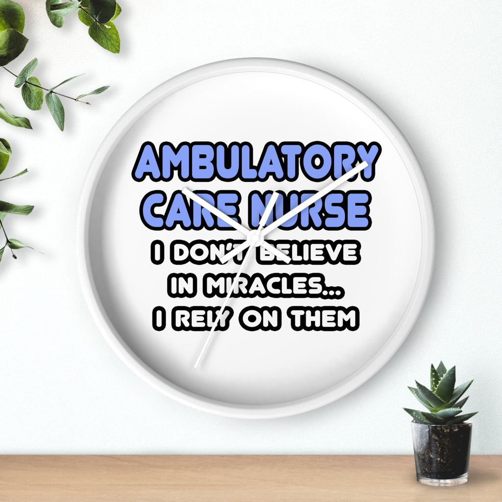 Miracles and Ambulatory Care Nurses - Wall Clock