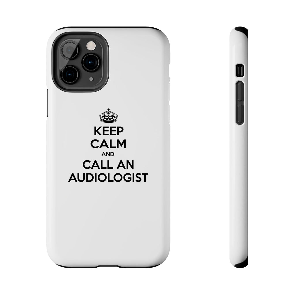 Keep Calm and Call an Audiologist - Tough Phone Cases