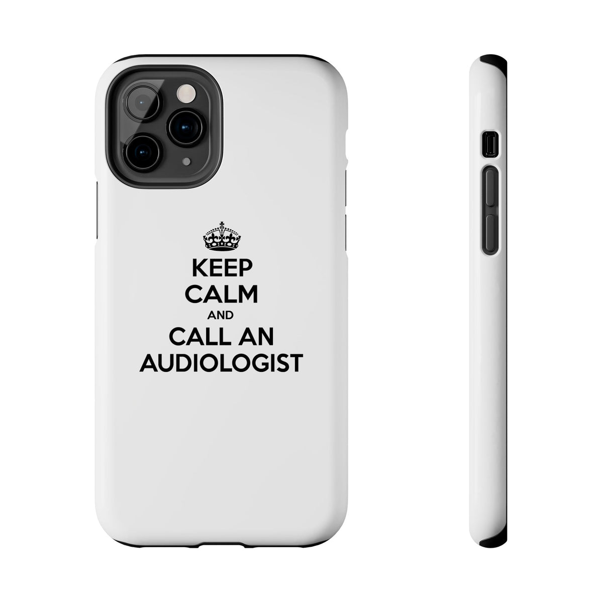 Keep Calm and Call an Audiologist - Tough Phone Cases