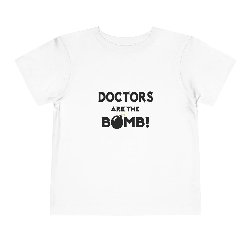Doctors Are The Bomb! (2) - Toddler Short Sleeve Tee