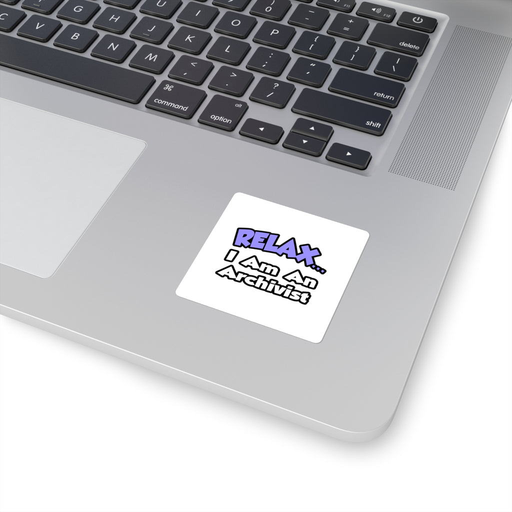Relax ... I Am An Archivist - Square Stickers