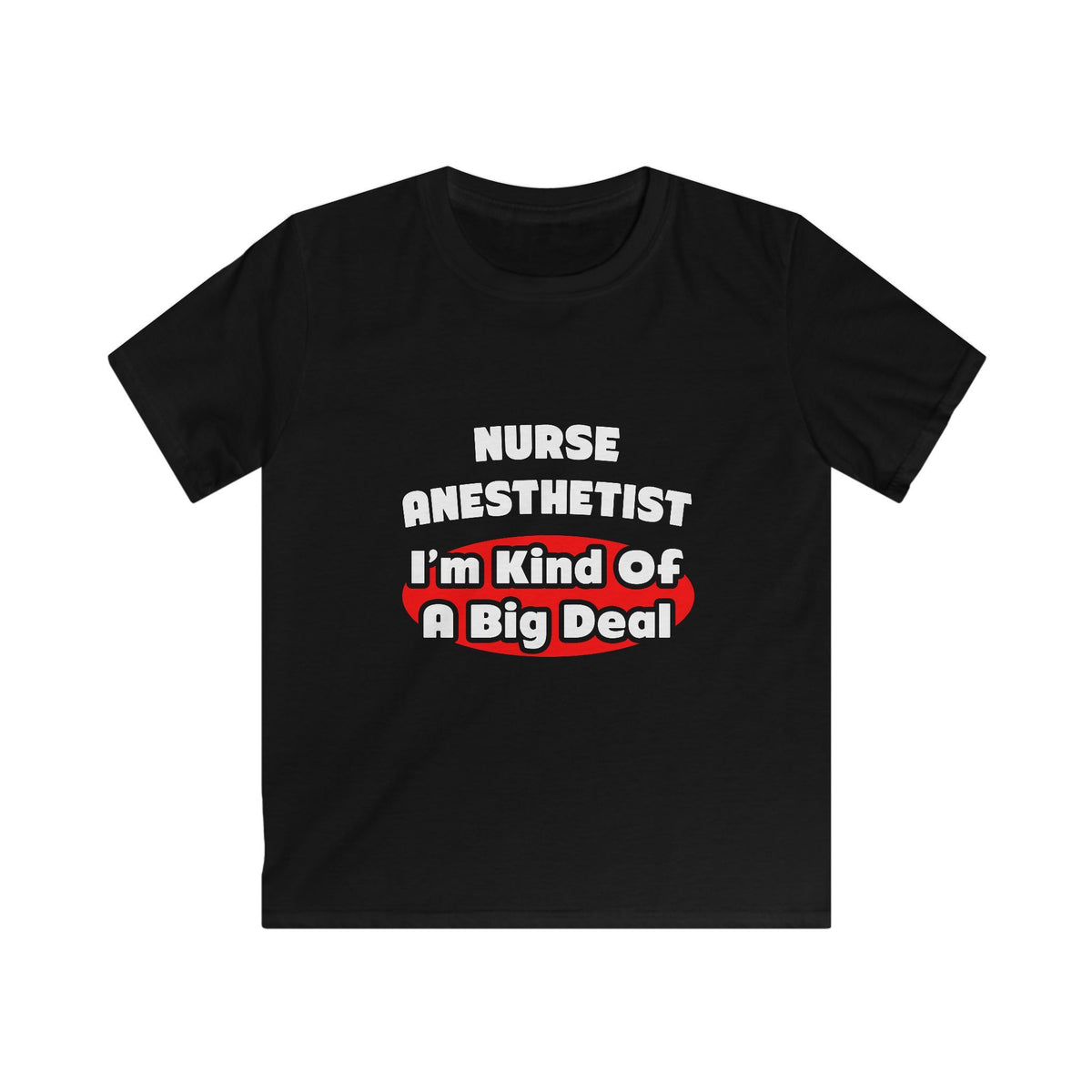 Nurse Anesthetist...Big Deal - Kids Softstyle Tee