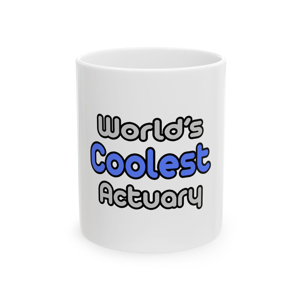 World's Coolest Actuary - Ceramic Mug, (11oz, 15oz)