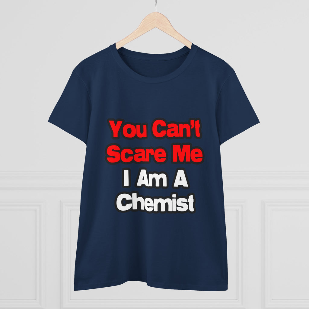 You Can't Scare Me...Chemist - Women's Midweight Cotton Tee