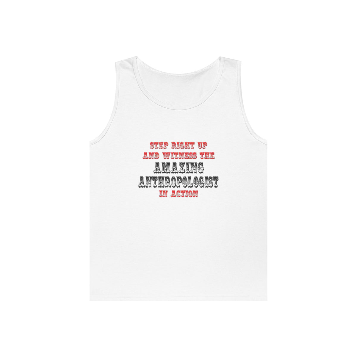 Amazing Anthropologist In Action - Unisex Heavy Cotton Tank Top