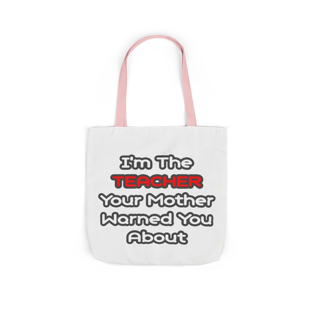Teacher...Mother Warned You About - Canvas Tote Bag, 5-Color Straps