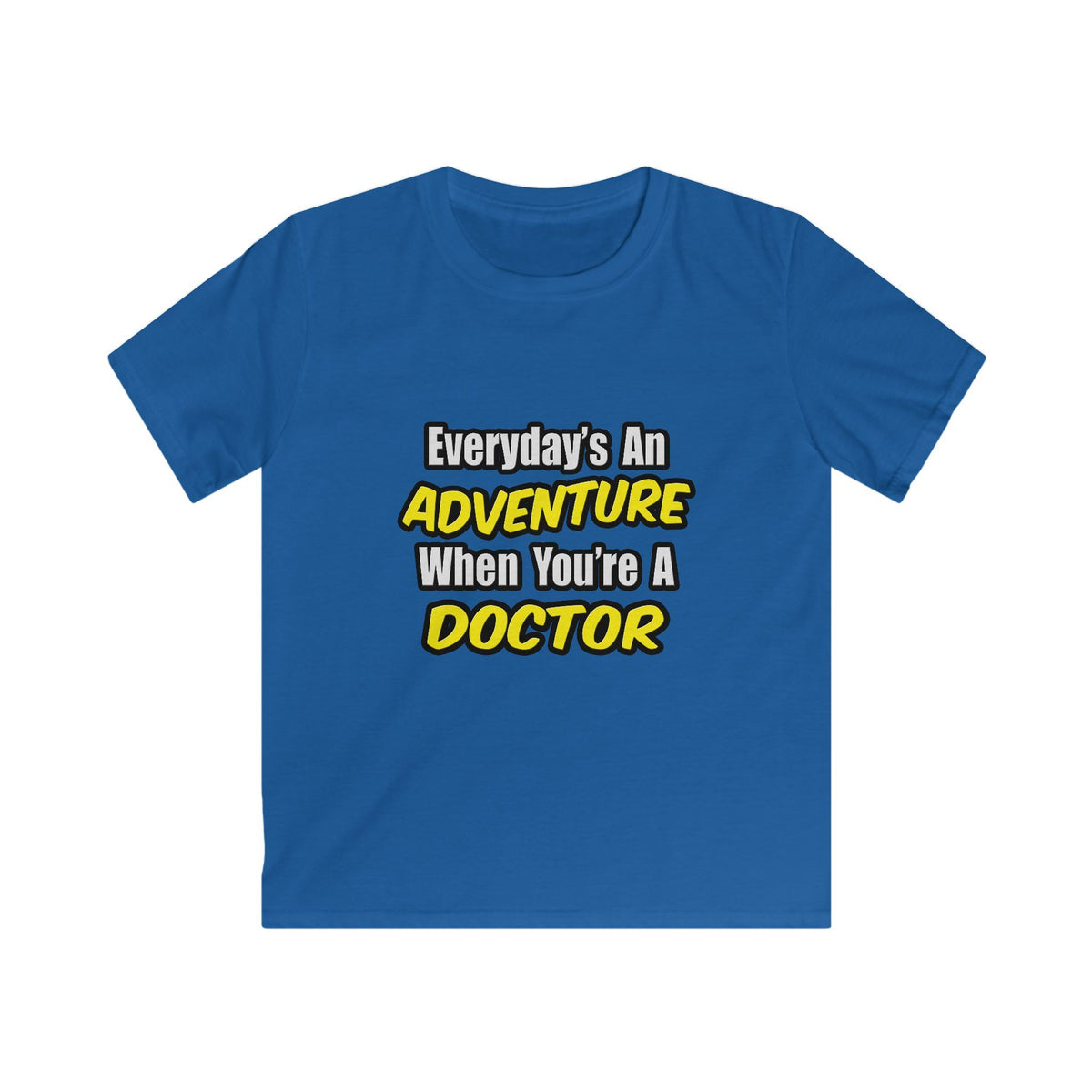 Everyday's An Adventure...Doctor - Kids Softstyle Tee