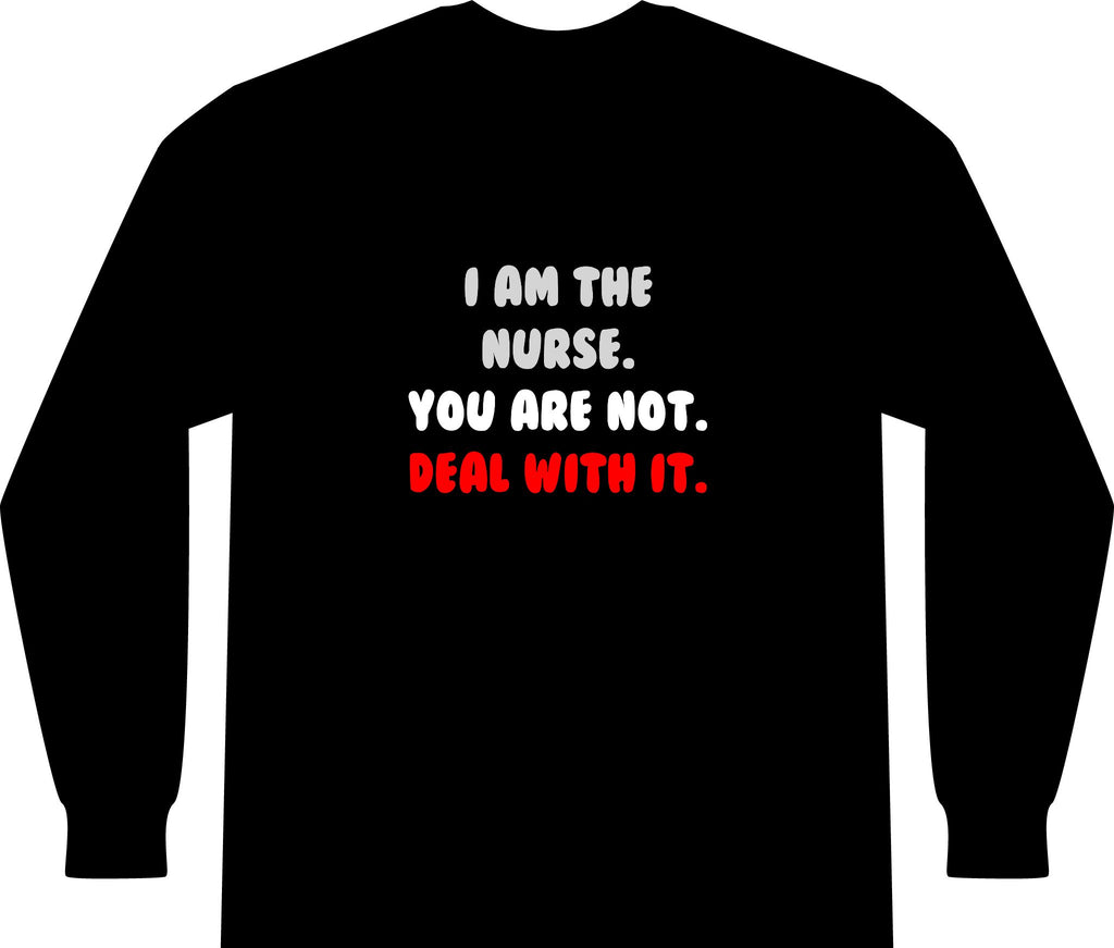 Deal With It ... Funny Nurse - Unisex Long Sleeve T-Shirt