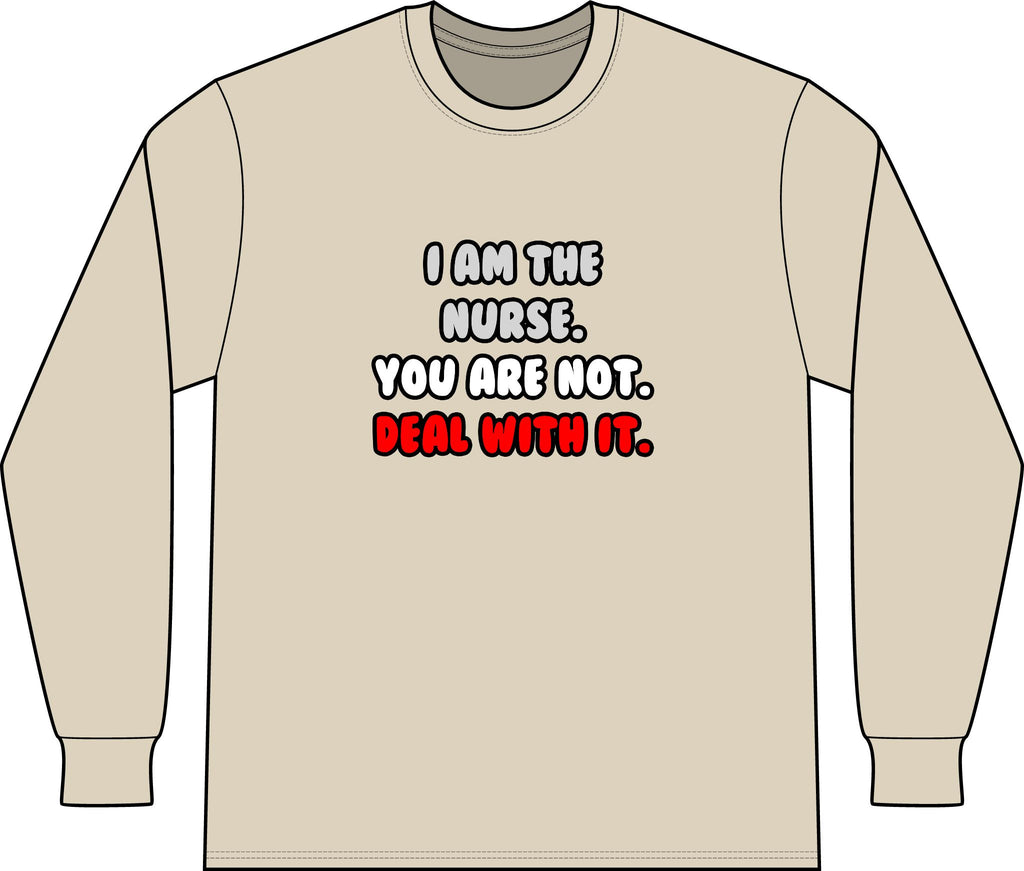 Deal With It ... Funny Nurse - Unisex Long Sleeve T-Shirt