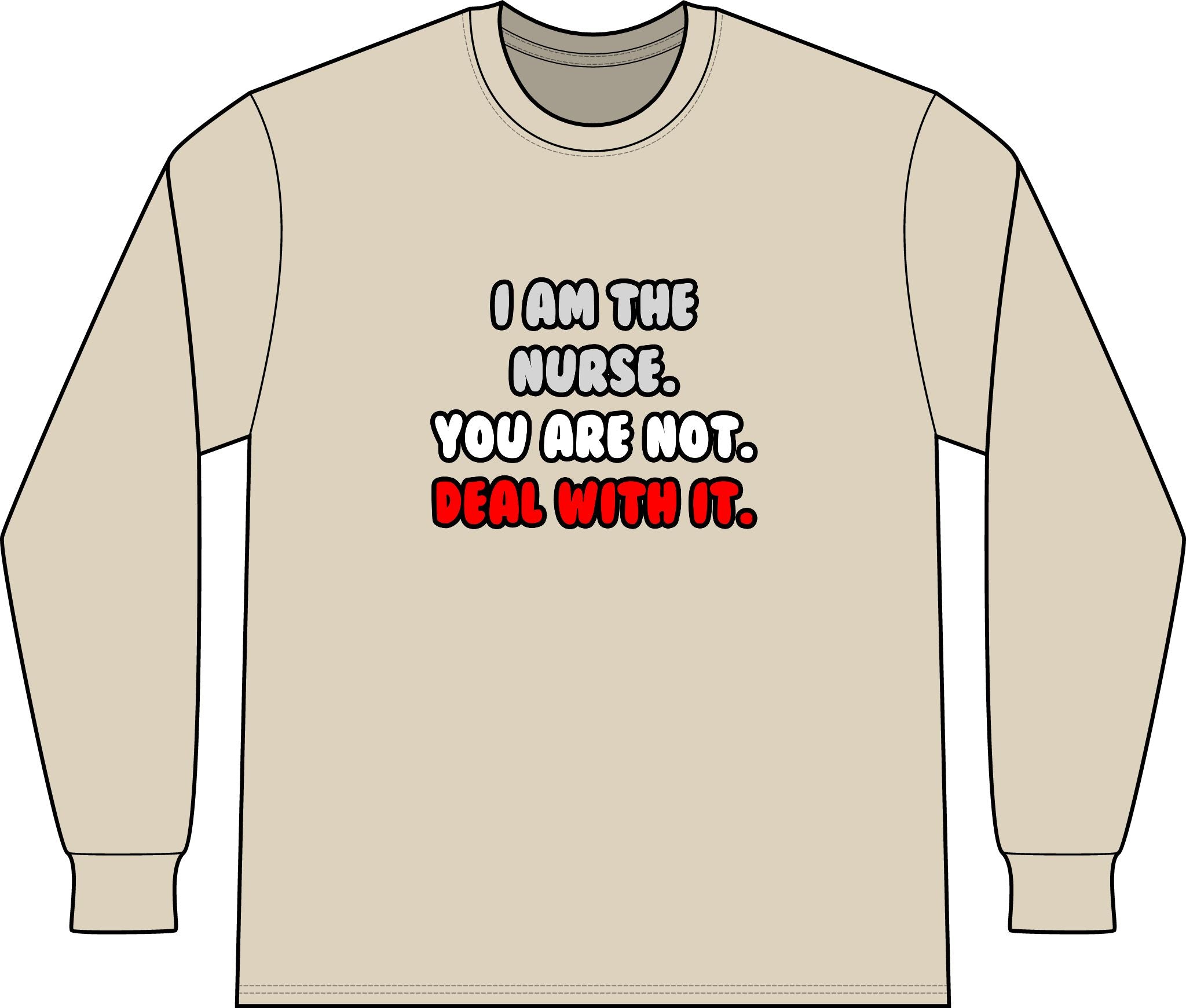 Deal With It ... Funny Nurse - Unisex Long Sleeve T-Shirt
