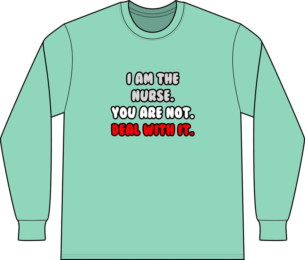 Deal With It ... Funny Nurse - Unisex Long Sleeve T-Shirt