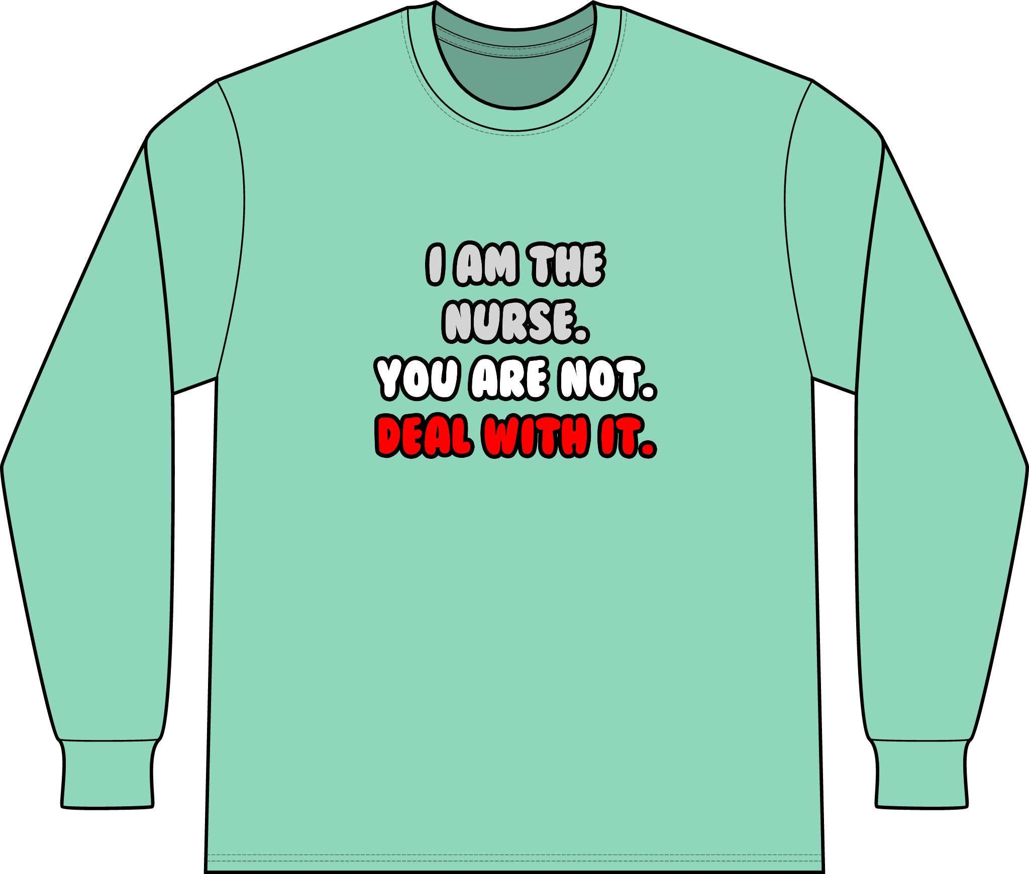 Deal With It ... Funny Nurse - Unisex Long Sleeve T-Shirt