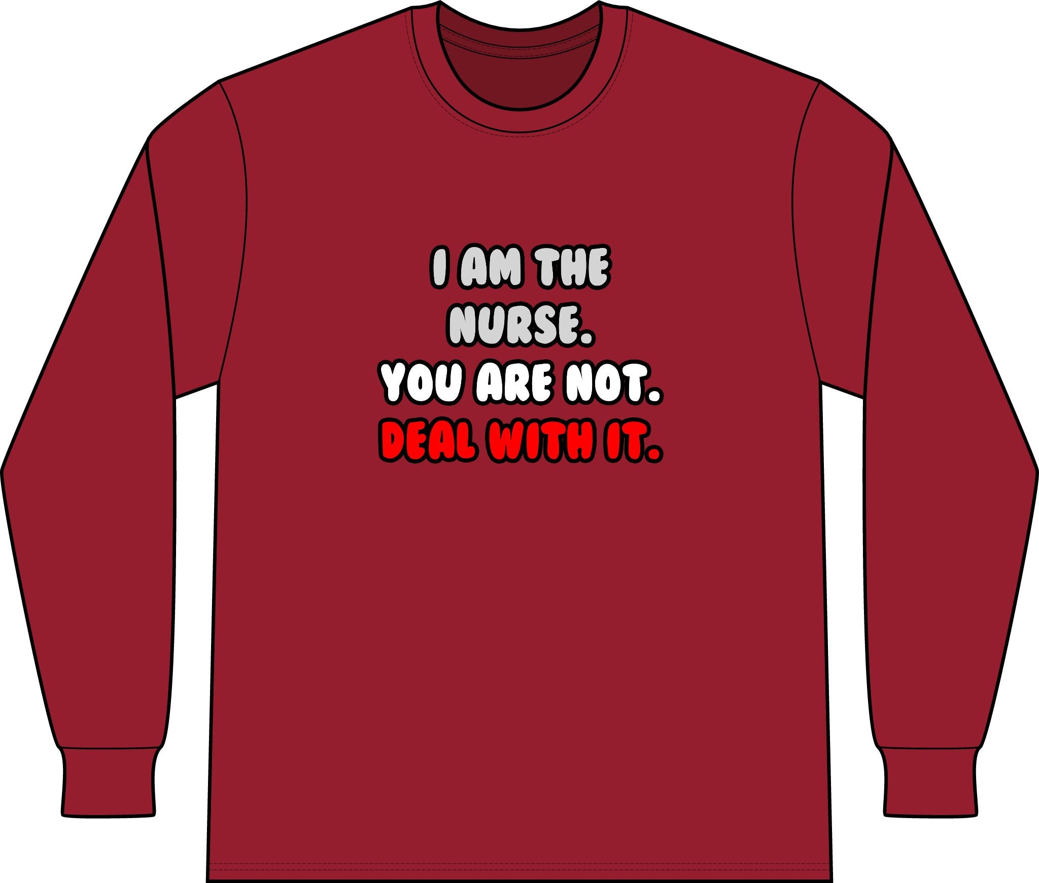 Deal With It ... Funny Nurse - Unisex Long Sleeve T-Shirt