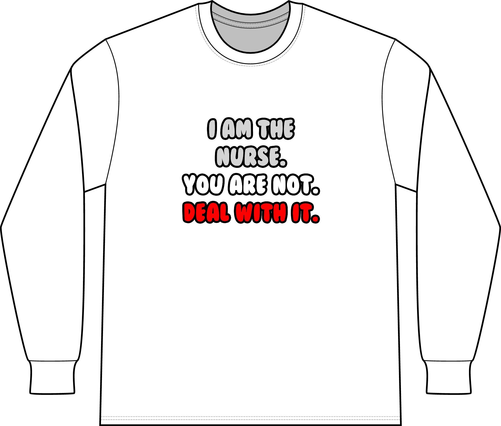 Deal With It ... Funny Nurse - Unisex Long Sleeve T-Shirt