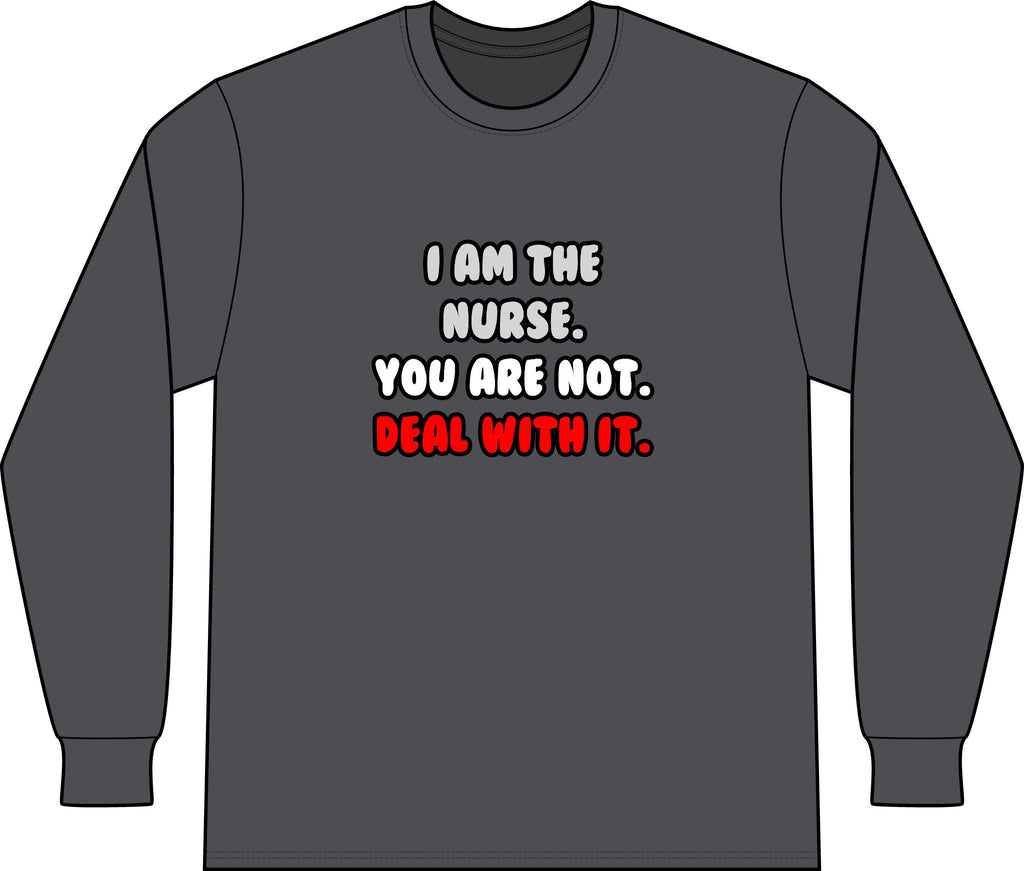 Deal With It ... Funny Nurse - Unisex Long Sleeve T-Shirt