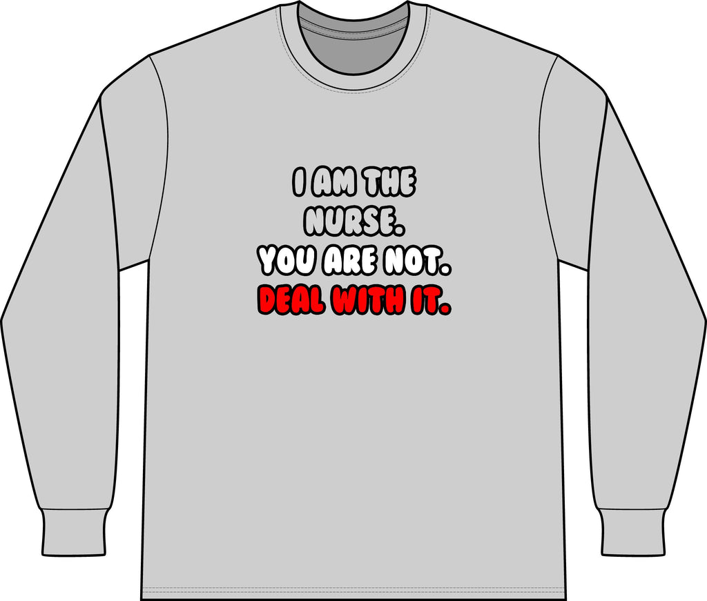 Deal With It ... Funny Nurse - Unisex Long Sleeve T-Shirt