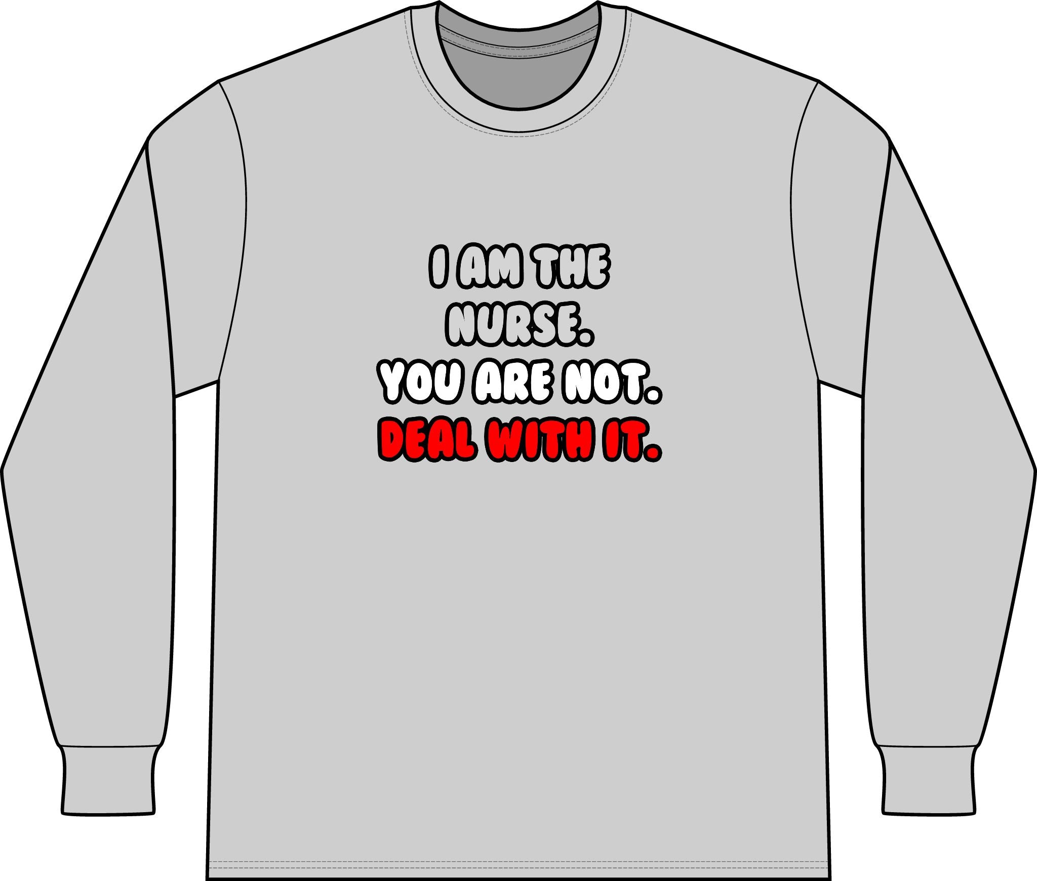Deal With It ... Funny Nurse - Unisex Long Sleeve T-Shirt