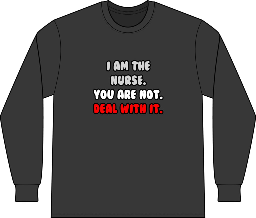 Deal With It ... Funny Nurse - Unisex Long Sleeve T-Shirt