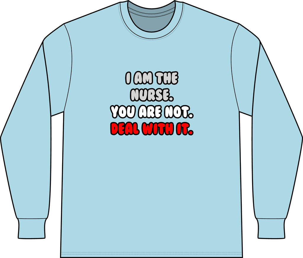 Deal With It ... Funny Nurse - Unisex Long Sleeve T-Shirt