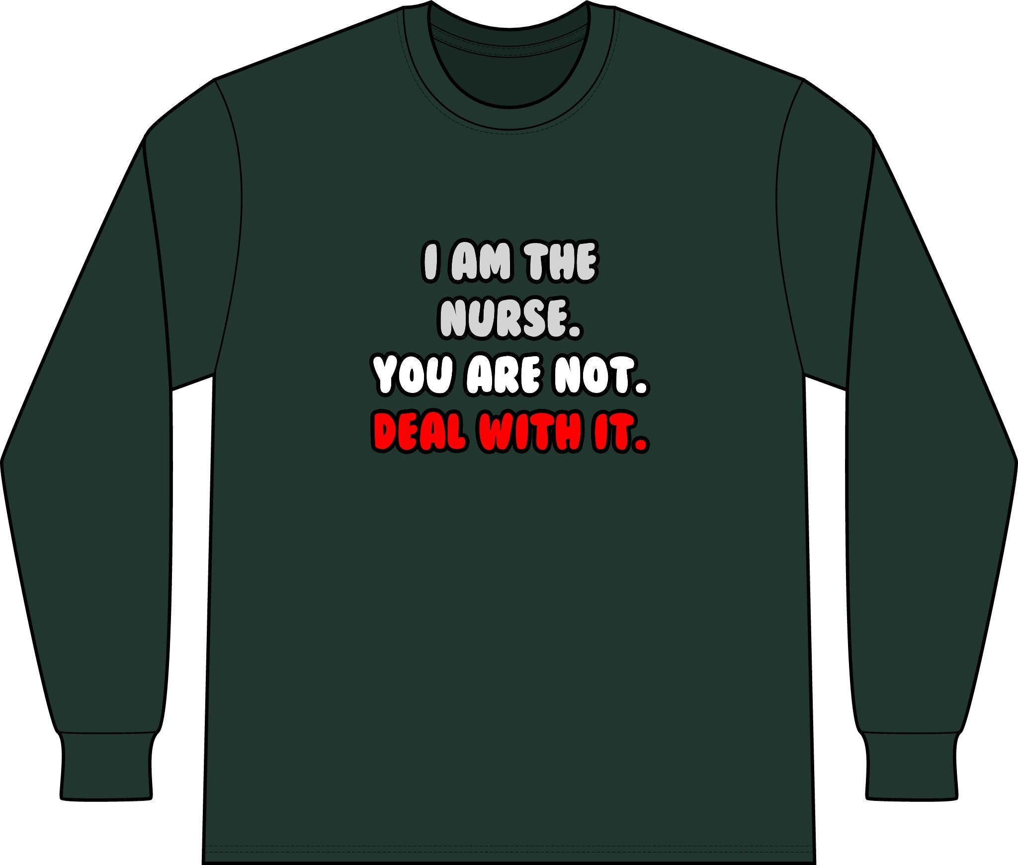 Deal With It ... Funny Nurse - Unisex Long Sleeve T-Shirt