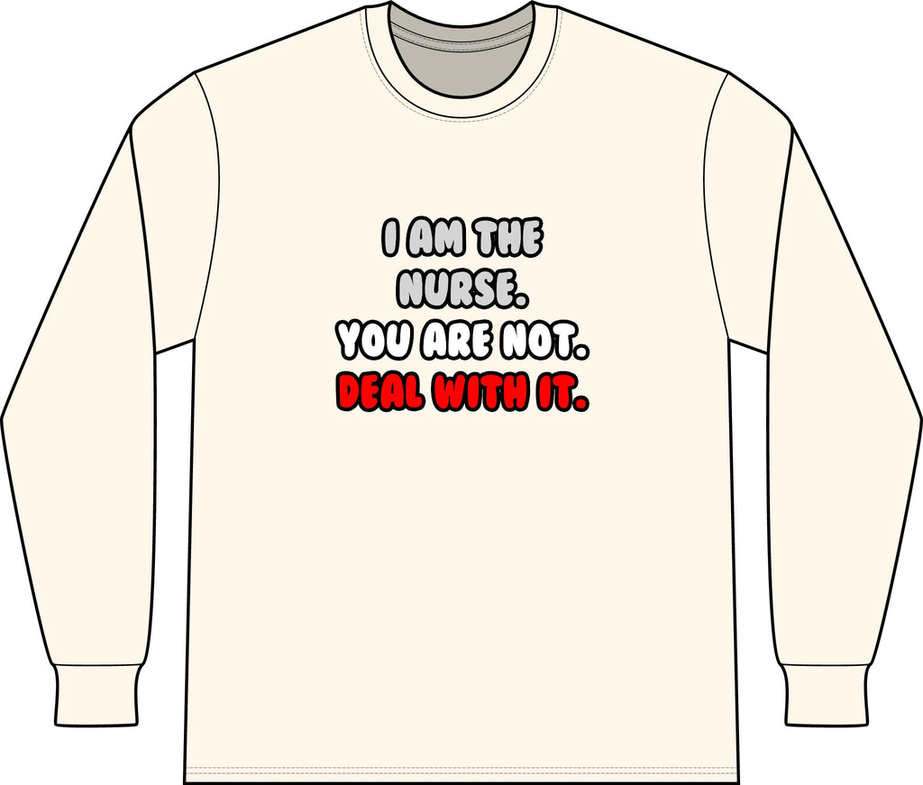 Deal With It ... Funny Nurse - Unisex Long Sleeve T-Shirt