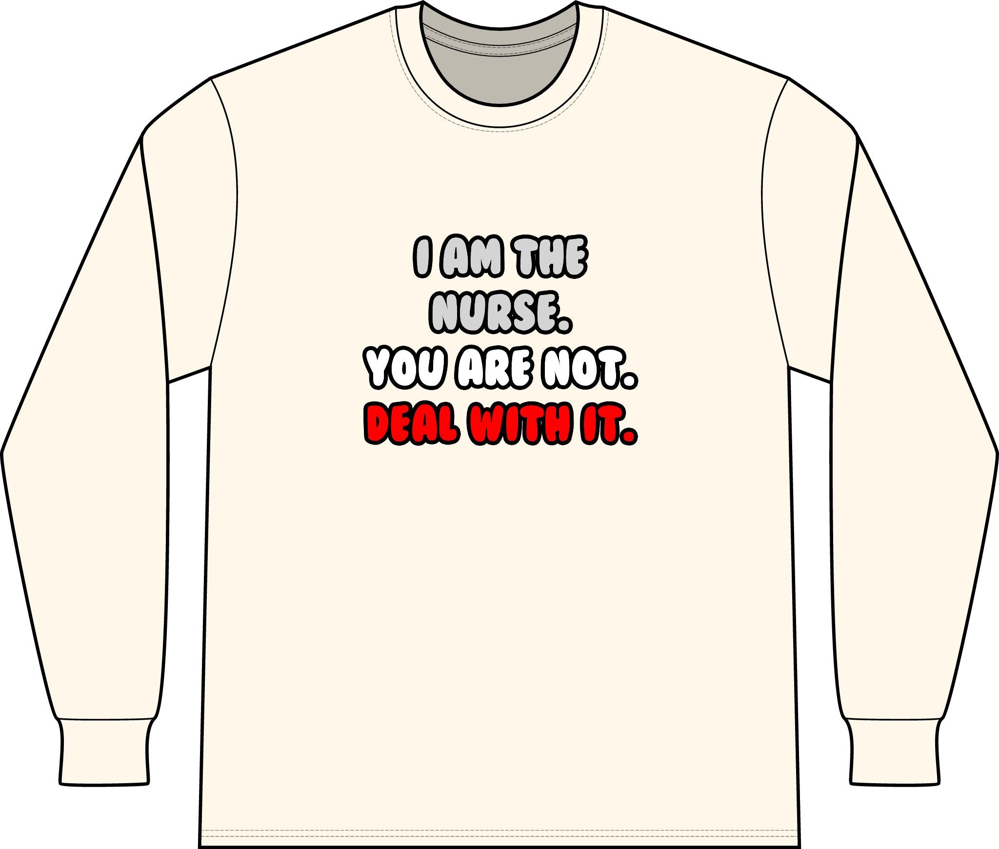 Deal With It ... Funny Nurse - Unisex Long Sleeve T-Shirt