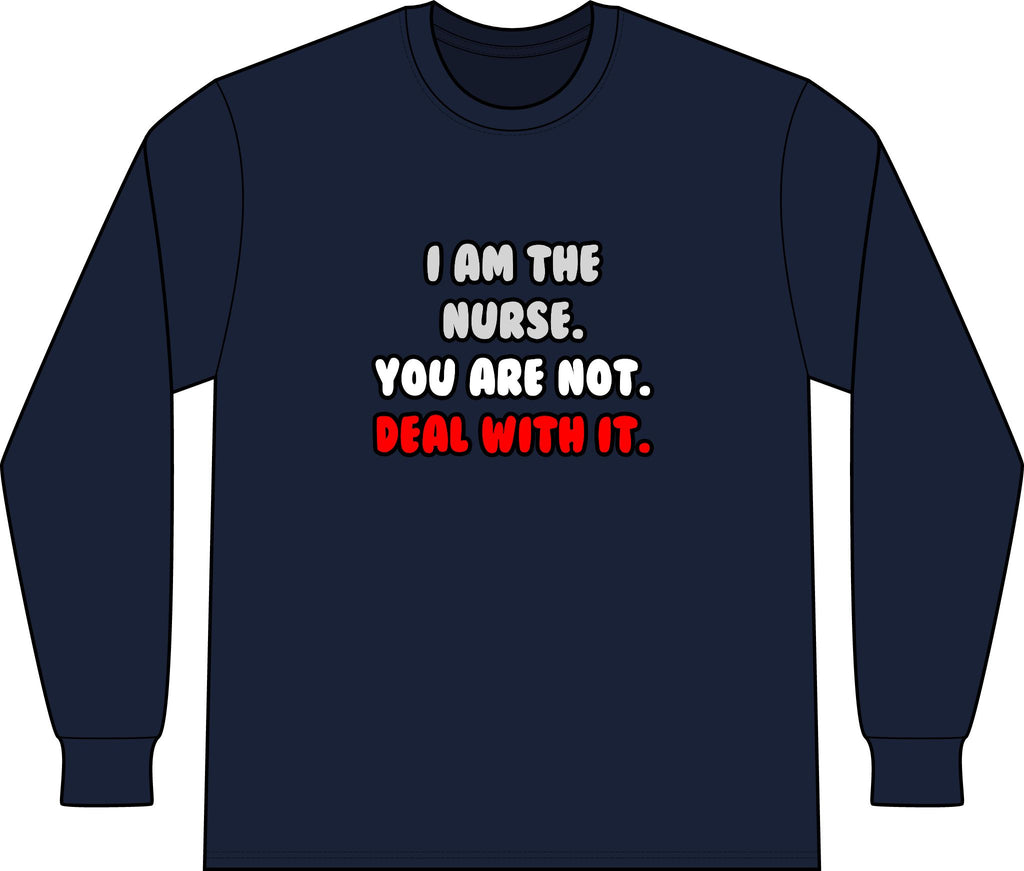 Deal With It ... Funny Nurse - Unisex Long Sleeve T-Shirt