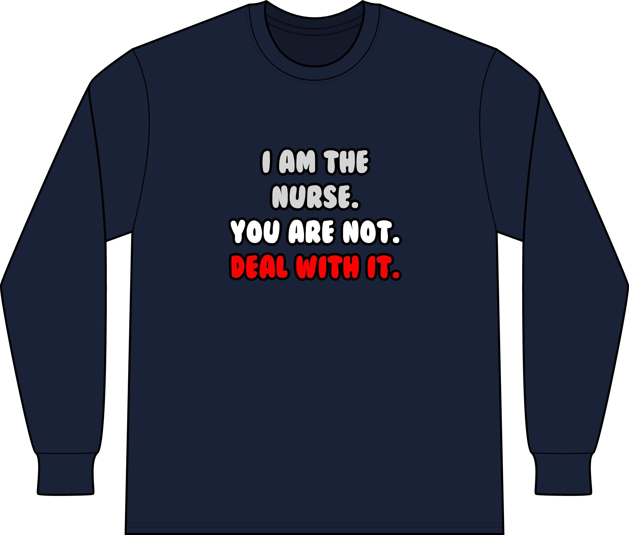 Deal With It ... Funny Nurse - Unisex Long Sleeve T-Shirt