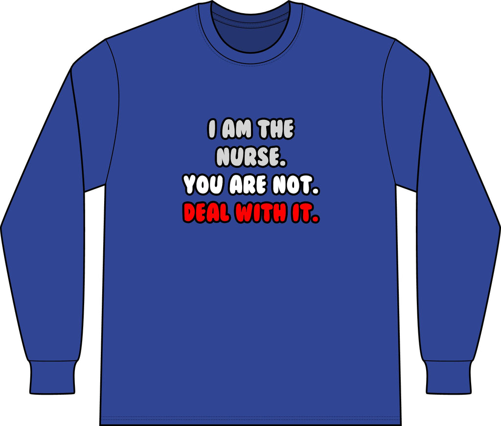 Deal With It ... Funny Nurse - Unisex Long Sleeve T-Shirt