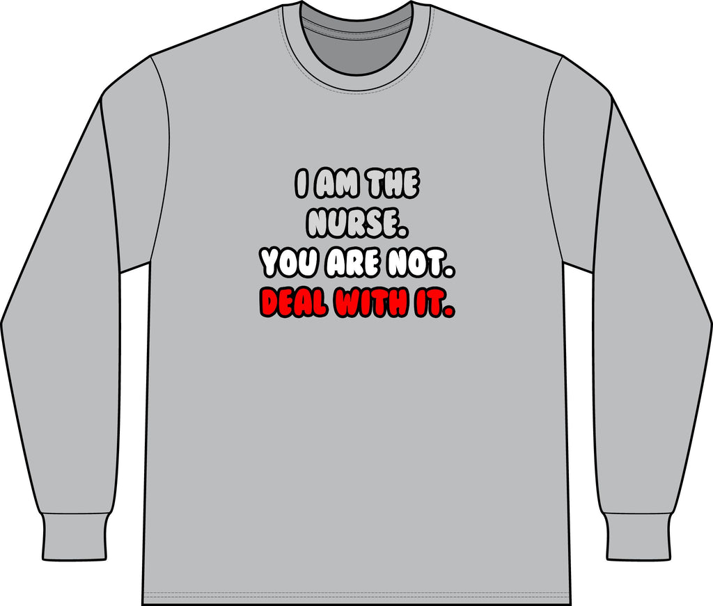 Deal With It ... Funny Nurse - Unisex Long Sleeve T-Shirt