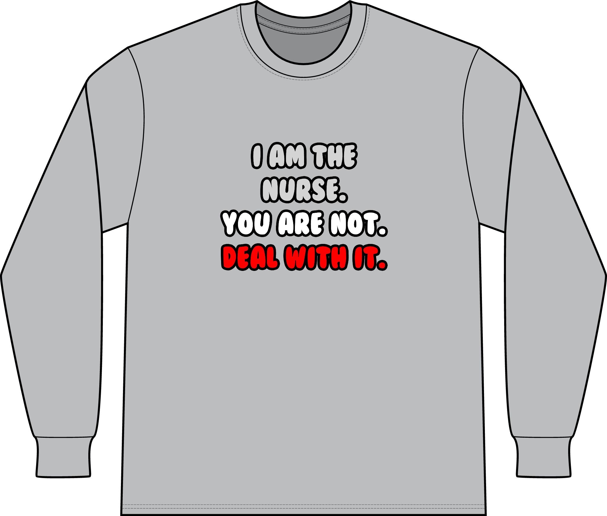 Deal With It ... Funny Nurse - Unisex Long Sleeve T-Shirt