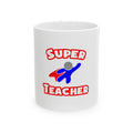 Super Teacher - Ceramic Mug, (11oz, 15oz)