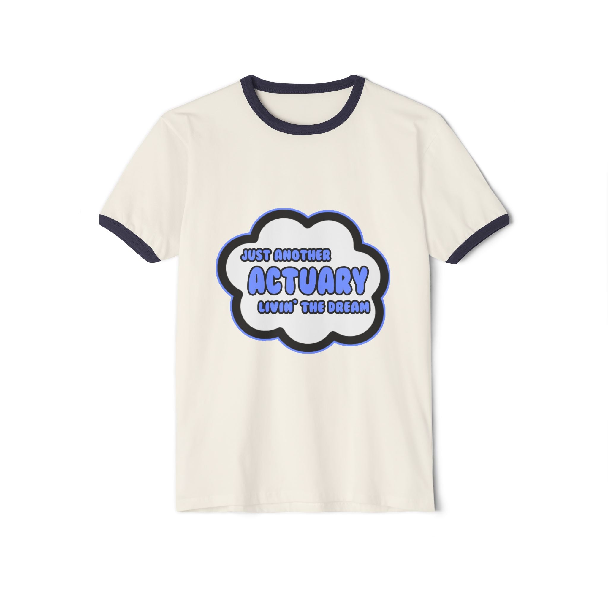 Actuary .. Livin' The Dream - Unisex Cotton Ringer T-Shirt
