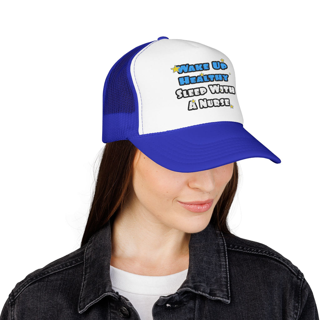 Wake Up Healthy...Sleep With a Nurse - Foam Trucker Hat