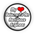 My Heart Belongs To An Aerospace Engineer - Wall Clock