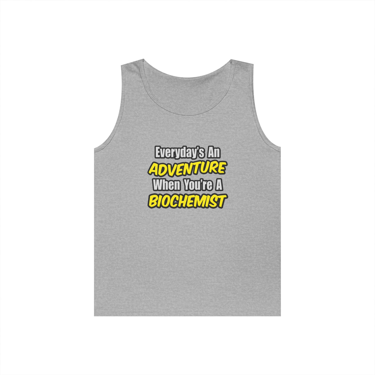 Everyday's An Adventure...Biochemist - Unisex Heavy Cotton Tank Top