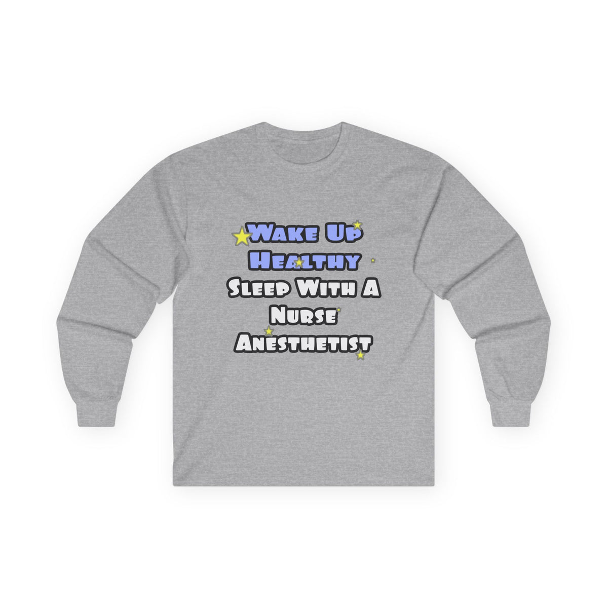 Wake Up Healthy...Sleep With a Nurse Anesthetist - Unisex Ultra Cotton Long Sleeve Tee