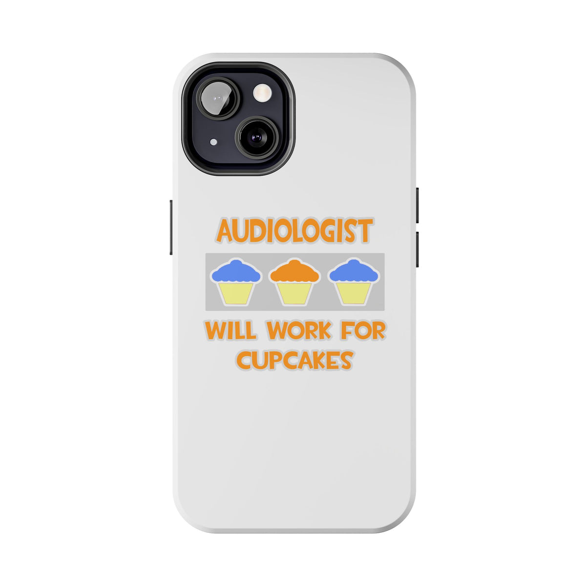 Audiologist ... Will Work For Cupcakes - Tough Phone Cases