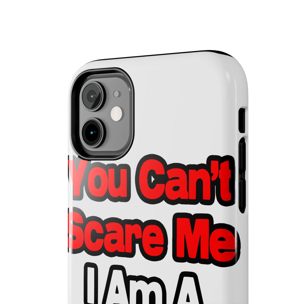 You Can't Scare Me...Teacher - Tough Phone Cases