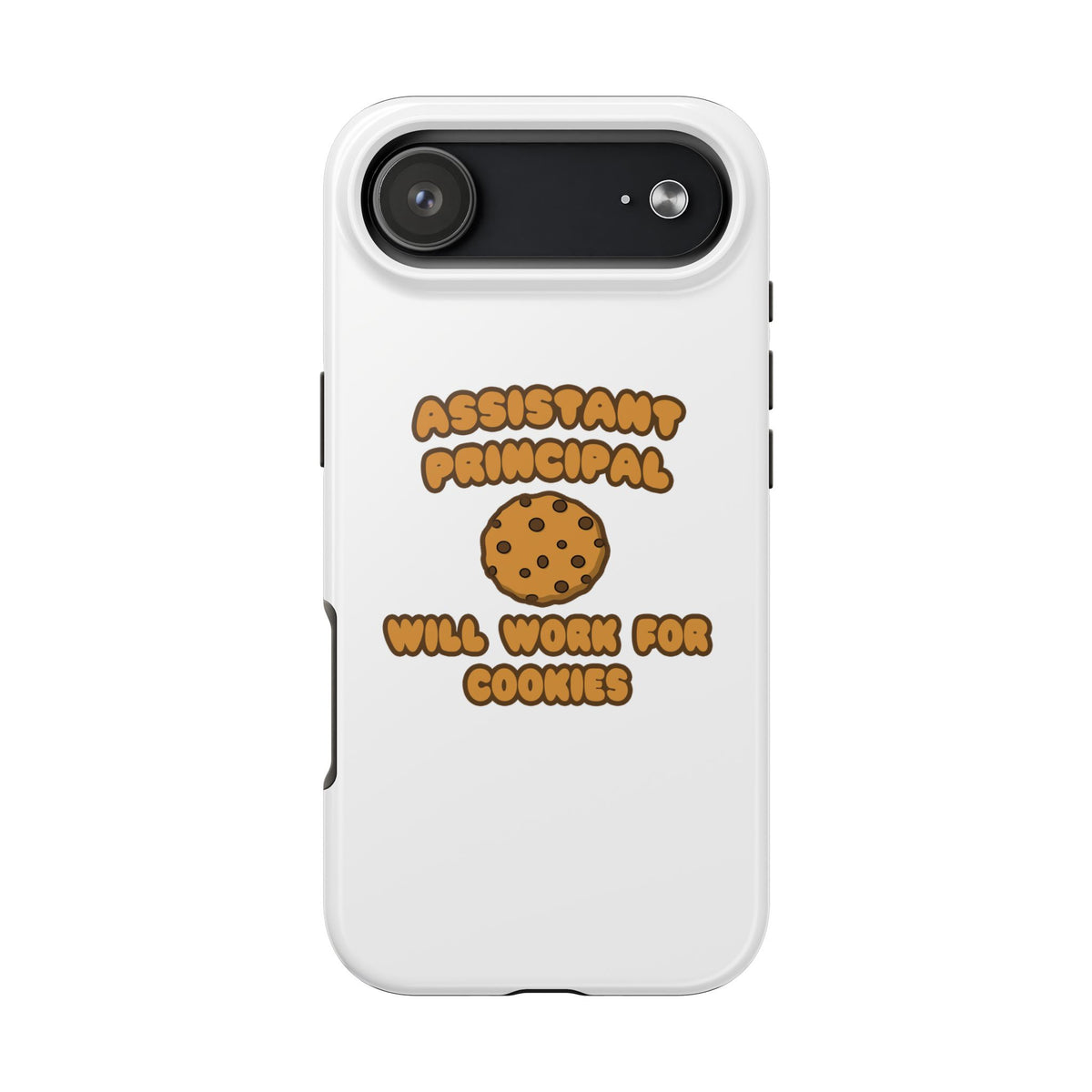 Assistant Principal  .. Will Work for Cookies - Tough Phone Cases